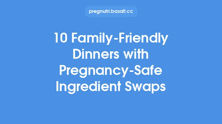 10 Family‑Friendly Dinners with Pregnancy‑Safe Ingredient Swaps Thumbnail