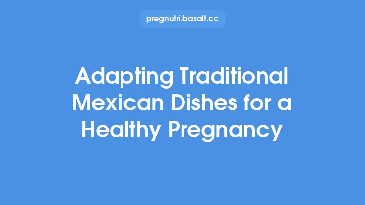 Adapting Traditional Mexican Dishes for a Healthy Pregnancy Thumbnail