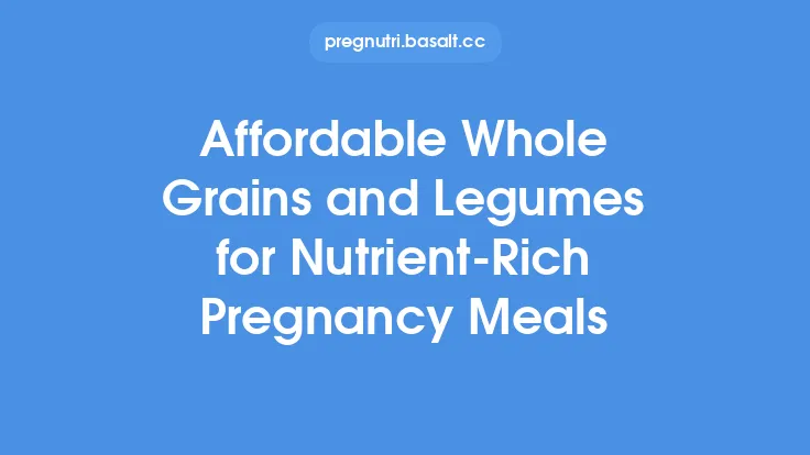 Affordable Whole Grains and Legumes for Nutrient-Rich Pregnancy Meals Thumbnail