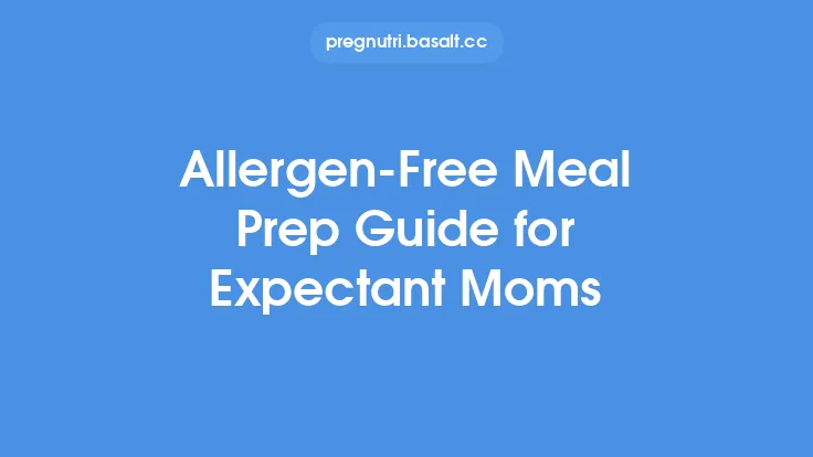 Allergen-Free Meal Prep Guide for Expectant Moms Thumbnail