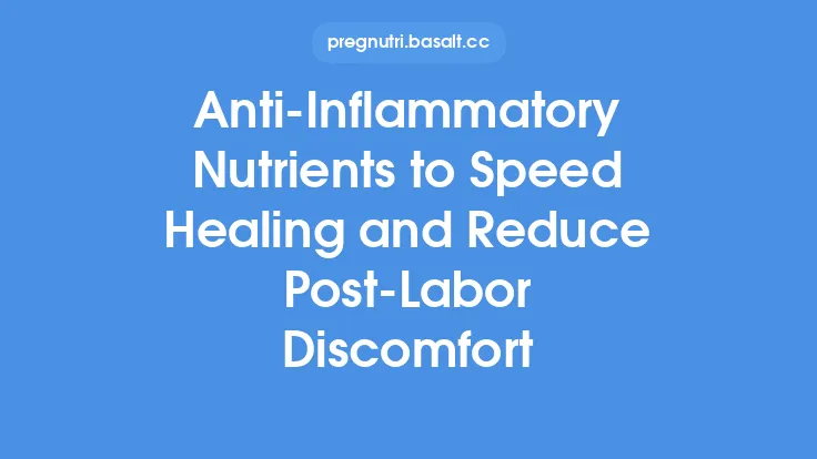 Anti‑Inflammatory Nutrients to Speed Healing and Reduce Post‑Labor Discomfort Thumbnail