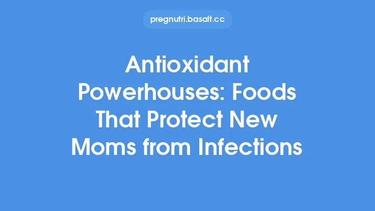 Antioxidant Powerhouses: Foods That Protect New Moms from Infections Thumbnail