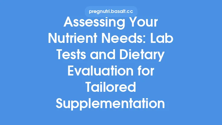 Assessing Your Nutrient Needs: Lab Tests and Dietary Evaluation for Tailored Supplementation Thumbnail