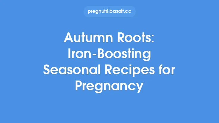 Autumn Roots: Iron‑Boosting Seasonal Recipes for Pregnancy Thumbnail