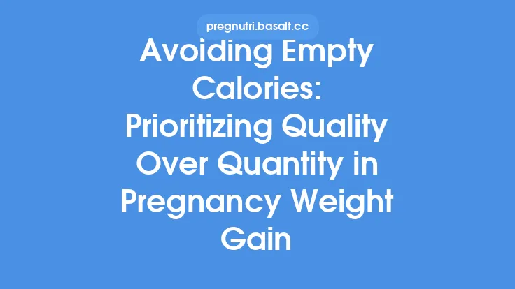 Avoiding Empty Calories: Prioritizing Quality Over Quantity in Pregnancy Weight Gain Thumbnail