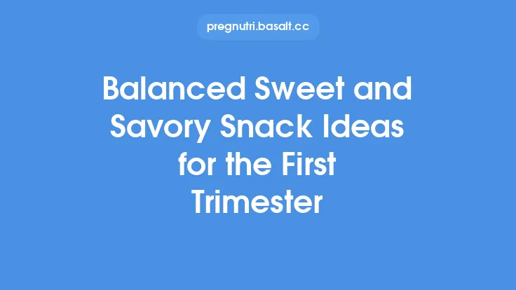 Balanced Sweet and Savory Snack Ideas for the First Trimester Thumbnail