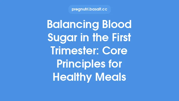 Balancing Blood Sugar in the First Trimester: Core Principles for Healthy Meals Thumbnail