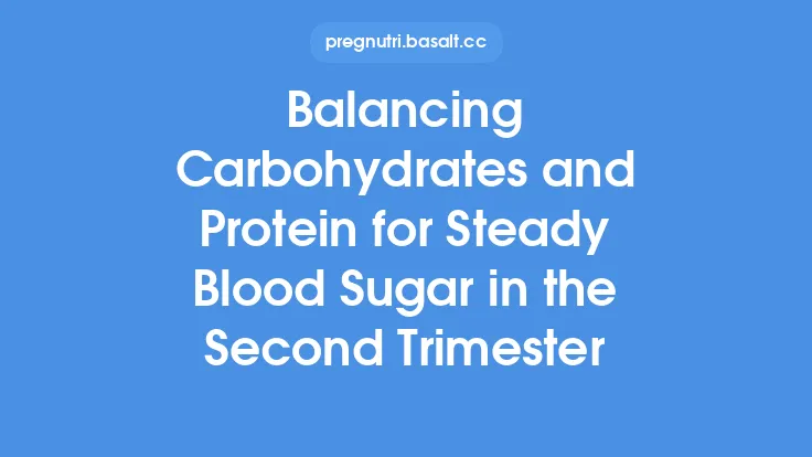 Balancing Carbohydrates and Protein for Steady Blood Sugar in the Second Trimester Thumbnail