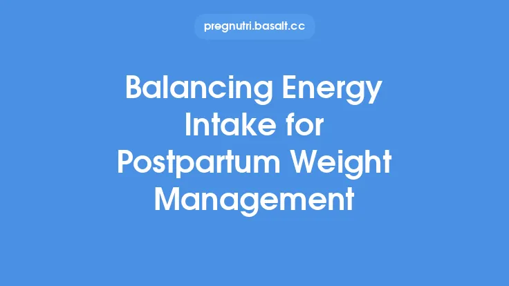 Balancing Energy Intake for Postpartum Weight Management Thumbnail