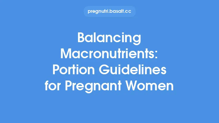 Balancing Macronutrients: Portion Guidelines for Pregnant Women Thumbnail