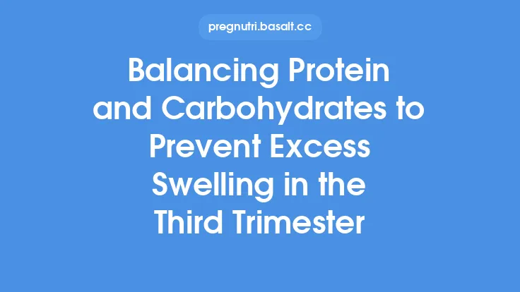 Balancing Protein and Carbohydrates to Prevent Excess Swelling in the Third Trimester Thumbnail