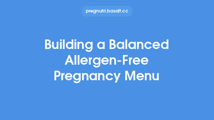 Building a Balanced Allergen-Free Pregnancy Menu Thumbnail