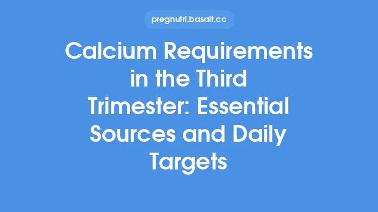 Calcium Requirements in the Third Trimester: Essential Sources and Daily Targets Thumbnail