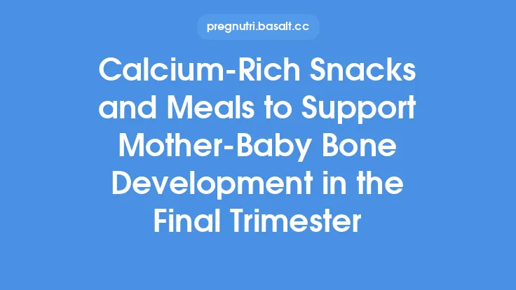 Calcium-Rich Snacks and Meals to Support Mother‑Baby Bone Development in the Final Trimester Thumbnail