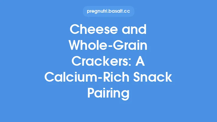 Cheese and Whole‑Grain Crackers: A Calcium‑Rich Snack Pairing Thumbnail