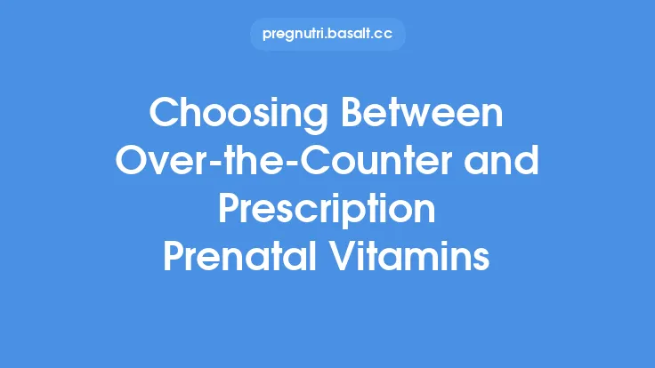 Choosing Between Over‑the‑Counter and Prescription Prenatal Vitamins Thumbnail