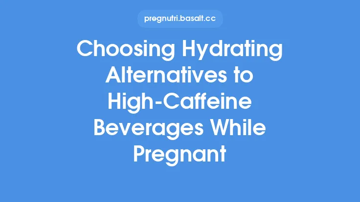 Choosing Hydrating Alternatives to High‑Caffeine Beverages While Pregnant Thumbnail