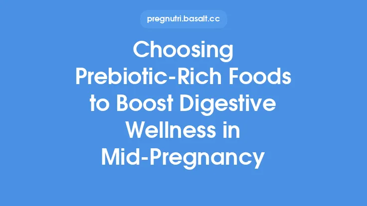 Choosing Prebiotic‑Rich Foods to Boost Digestive Wellness in Mid‑Pregnancy Thumbnail