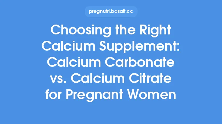 Choosing the Right Calcium Supplement: Calcium Carbonate vs. Calcium Citrate for Pregnant Women Thumbnail