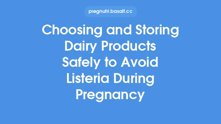 Choosing and Storing Dairy Products Safely to Avoid Listeria During Pregnancy Thumbnail