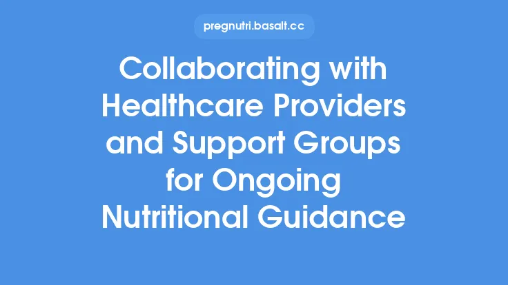Collaborating with Healthcare Providers and Support Groups for Ongoing Nutritional Guidance Thumbnail