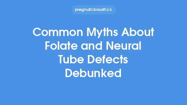 Common Myths About Folate and Neural Tube Defects Debunked Thumbnail