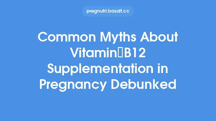 Common Myths About Vitamin B12 Supplementation in Pregnancy Debunked Thumbnail