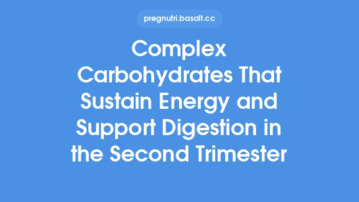 Complex Carbohydrates That Sustain Energy and Support Digestion in the Second Trimester Thumbnail