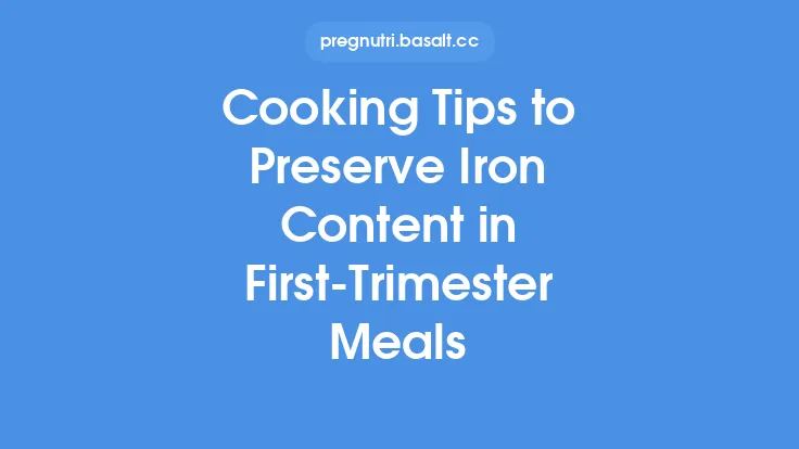 Cooking Tips to Preserve Iron Content in First‑Trimester Meals Thumbnail