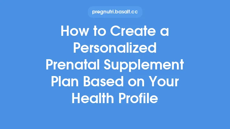 How to Create a Personalized Prenatal Supplement Plan Based on Your Health Profile Thumbnail