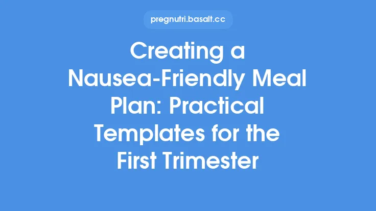 Creating a Nausea‑Friendly Meal Plan: Practical Templates for the First Trimester Thumbnail
