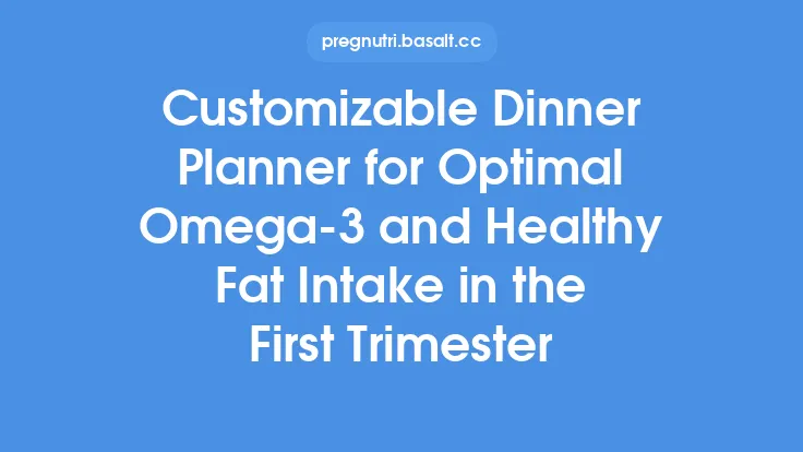 Customizable Dinner Planner for Optimal Omega‑3 and Healthy Fat Intake in the First Trimester Thumbnail