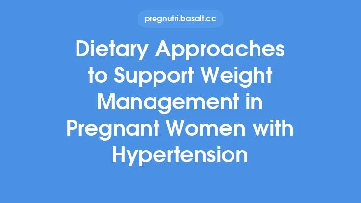Dietary Approaches to Support Weight Management in Pregnant Women with Hypertension Thumbnail