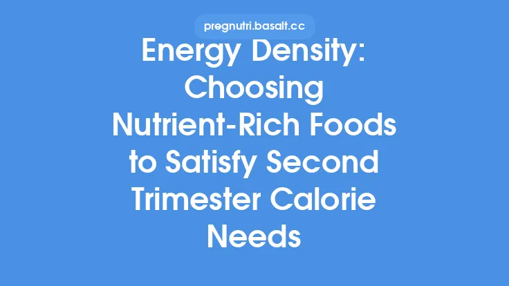 Energy Density: Choosing Nutrient‑Rich Foods to Satisfy Second Trimester Calorie Needs Thumbnail