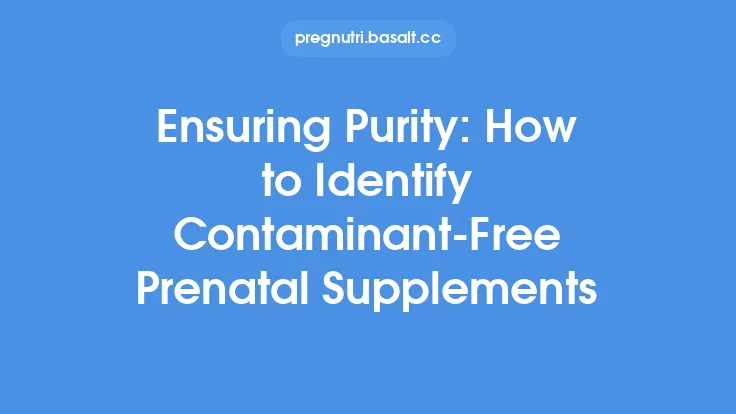 Ensuring Purity: How to Identify Contaminant-Free Prenatal Supplements Thumbnail