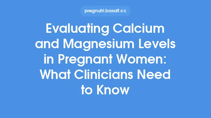 Evaluating Calcium and Magnesium Levels in Pregnant Women: What Clinicians Need to Know Thumbnail