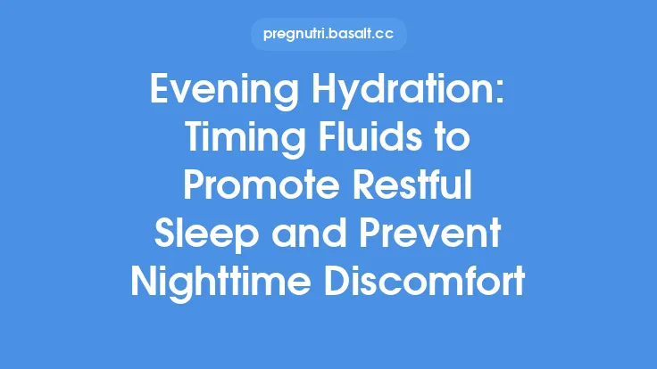 Evening Hydration: Timing Fluids to Promote Restful Sleep and Prevent Nighttime Discomfort Thumbnail