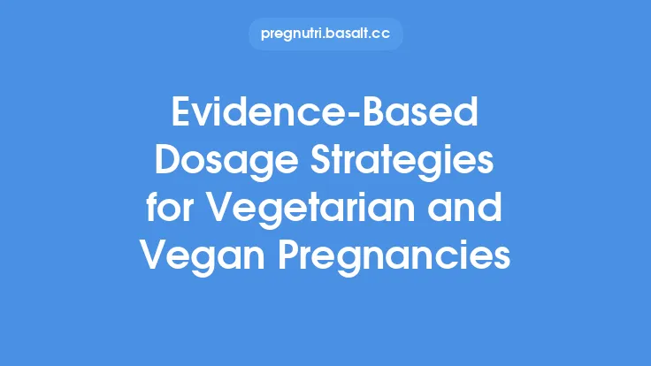 Evidence‑Based Dosage Strategies for Vegetarian and Vegan Pregnancies Thumbnail
