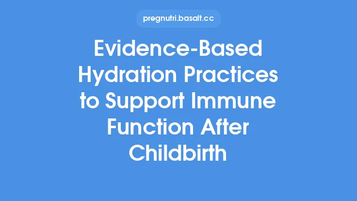 Evidence‑Based Hydration Practices to Support Immune Function After Childbirth Thumbnail