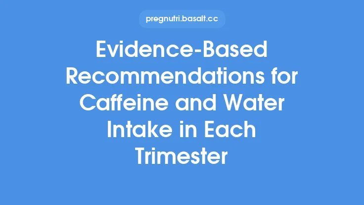 Evidence‑Based Recommendations for Caffeine and Water Intake in Each Trimester Thumbnail