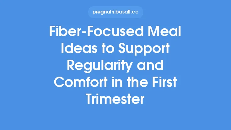Fiber‑Focused Meal Ideas to Support Regularity and Comfort in the First Trimester Thumbnail