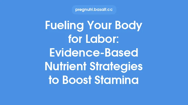 Fueling Your Body for Labor: Evidence‑Based Nutrient Strategies to Boost Stamina Thumbnail