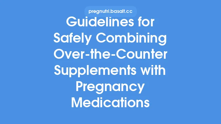 Guidelines for Safely Combining Over‑the‑Counter Supplements with Pregnancy Medications Thumbnail
