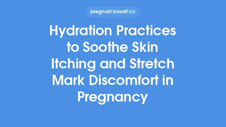 Hydration Practices to Soothe Skin Itching and Stretch Mark Discomfort in Pregnancy Thumbnail