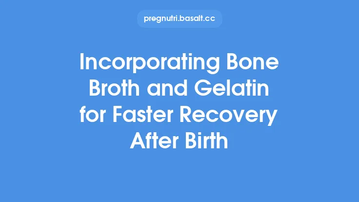 Incorporating Bone Broth and Gelatin for Faster Recovery After Birth Thumbnail