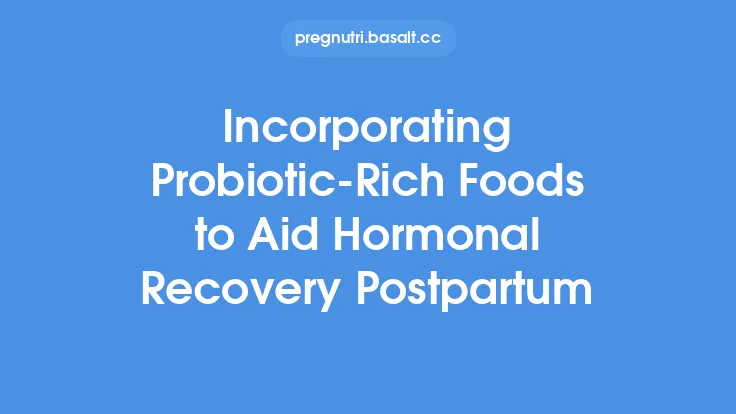 Incorporating Probiotic‑Rich Foods to Aid Hormonal Recovery Postpartum Thumbnail
