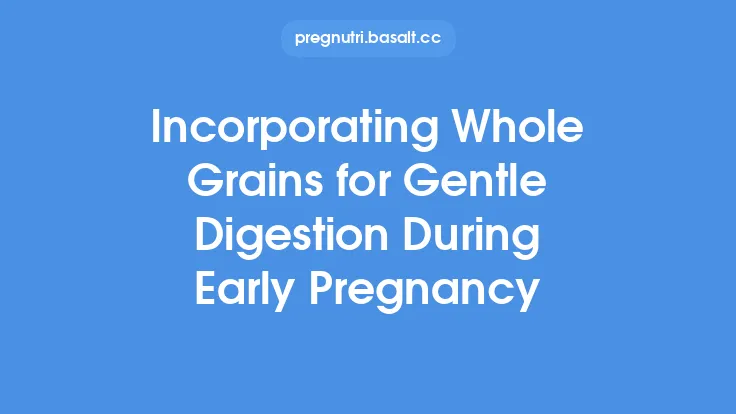 Incorporating Whole Grains for Gentle Digestion During Early Pregnancy Thumbnail