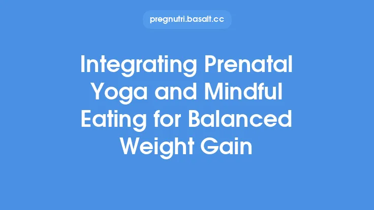 Integrating Prenatal Yoga and Mindful Eating for Balanced Weight Gain Thumbnail