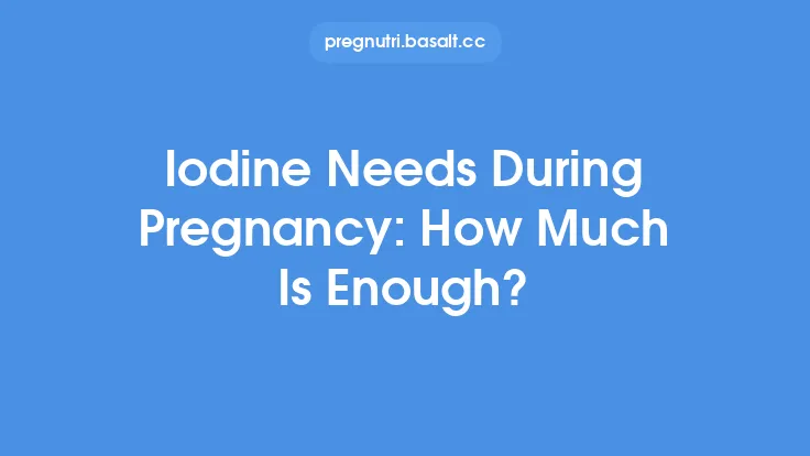 Iodine Needs During Pregnancy: How Much Is Enough? Thumbnail