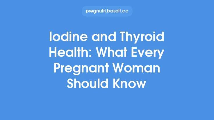 Iodine and Thyroid Health: What Every Pregnant Woman Should Know Thumbnail